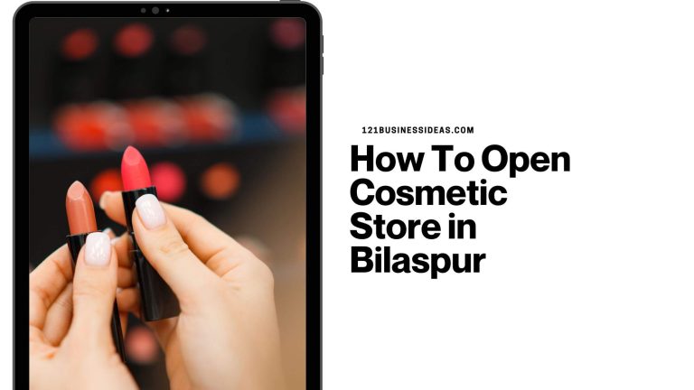 How To Open Cosmetic Store in Bilaspur