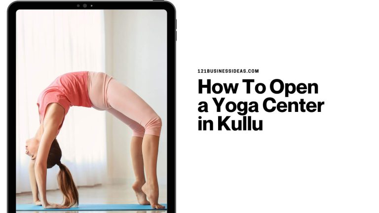 How To Open a Yoga Center in Kullu