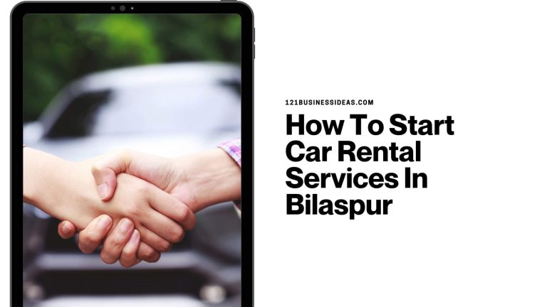 How To Start Car Rental Services In Bilaspur