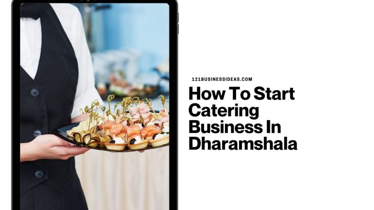 How To Start Catering Business In Dharamshala