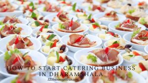 How To Start Catering Business In Dharamshala (2) (1)
