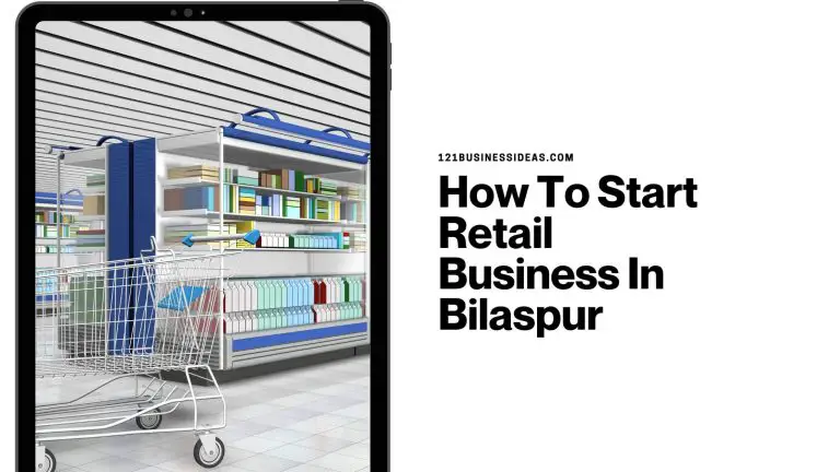 How To Start Retail Business In Bilaspur