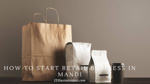 How To Start Retail Business In Mandi (2) (1)