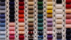 How To Start Textile business in Una (2) (1)
