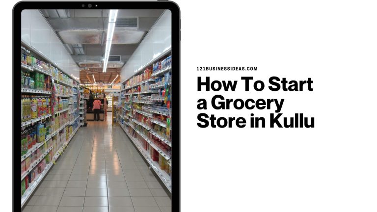 How To Start a Grocery Store in Kullu