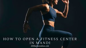 How to Open a Fitness Center in Mandi (2) (1)