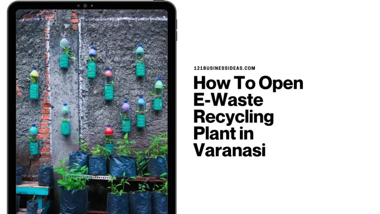 How To Open E-Waste Recycling Plant in Varanasi