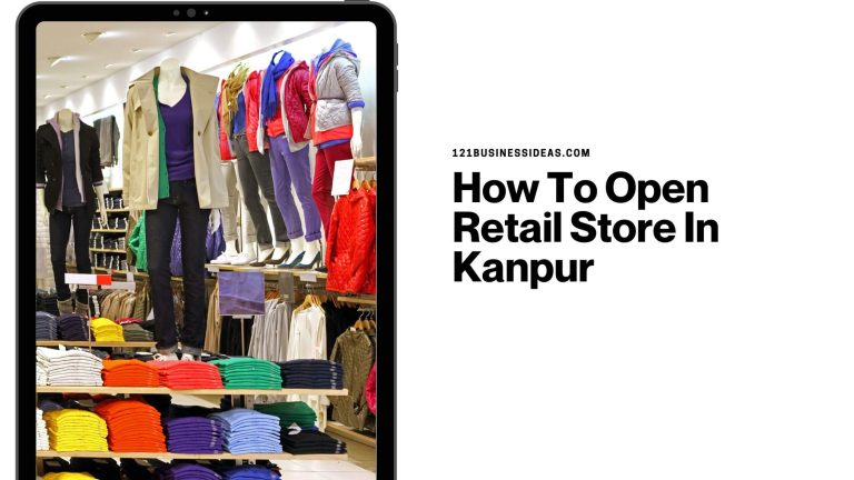 How To Open a Retail Store In Kanpur
