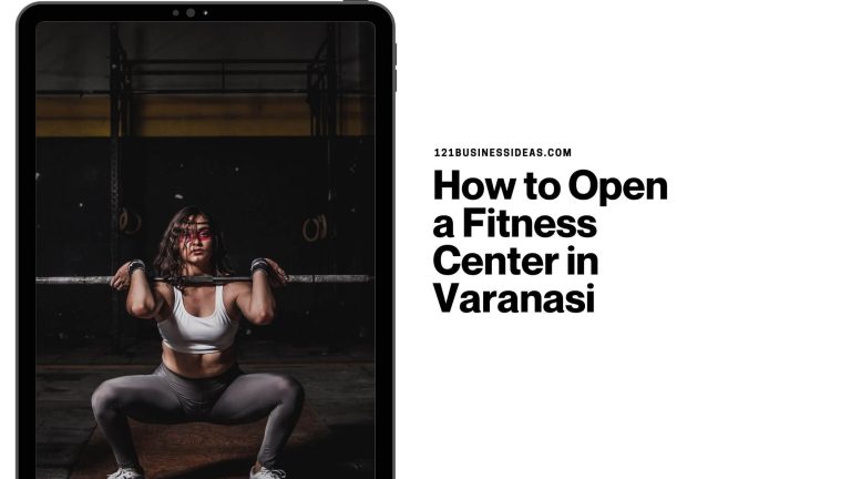 How to Open a Fitness Center in Varanasi