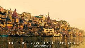 Top 20 Business ideas in Varanasi (2) (1)